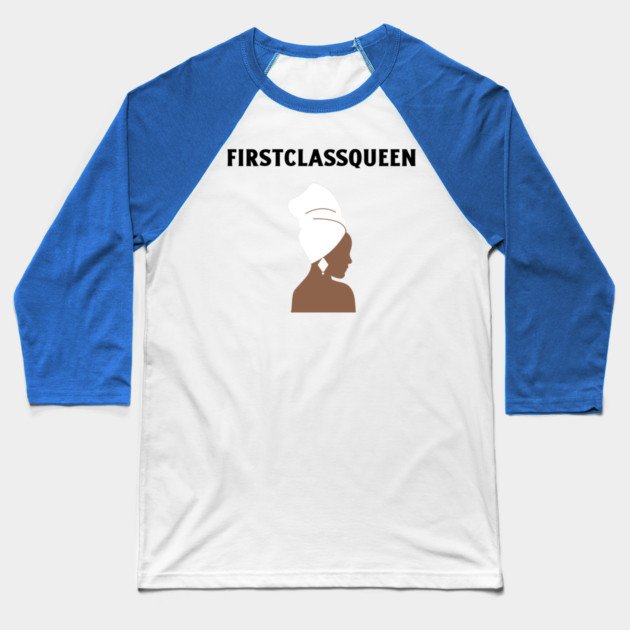 First Class Queen Baseball T-Shirt by FirstClassQueen