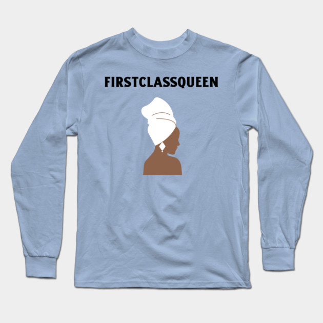 First Class Queen Long Sleeve T-Shirt by FirstClassQueen