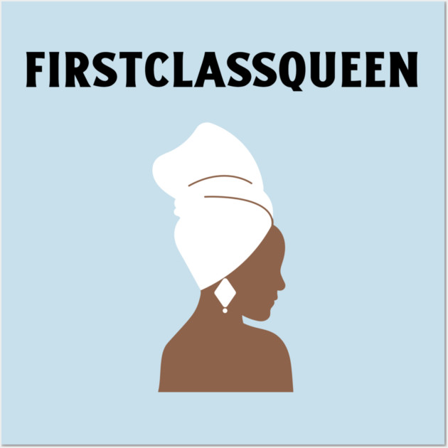 First Class Queen Wall Art by FirstClassQueen