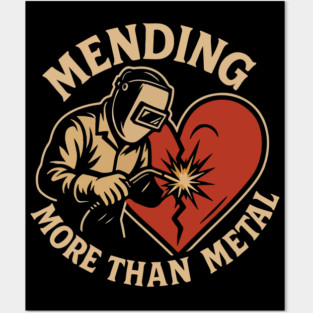 Funny welder gift, Funny welding joke, welder dad, " Mending more than metal " Posters and Art