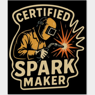 Funny welder gift, Funny welding joke, welder dad, " Certified spark maker" Posters and Art