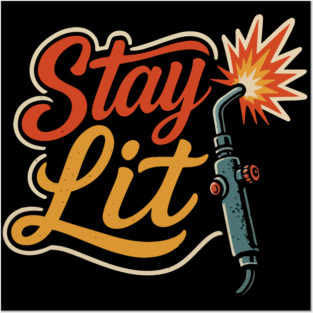 Funny welder gift, Funny welding joke, welder dad, " Stay Lit " Posters and Art
