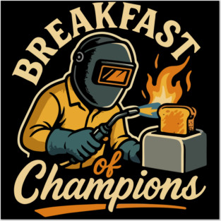 Funny welder gift, Funny welding joke, welder dad, "Breakfast of champions " Posters and Art