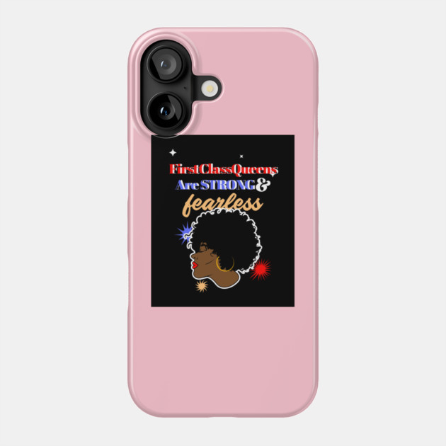 Strong And Fearless Phone Case by FirstClassQueen