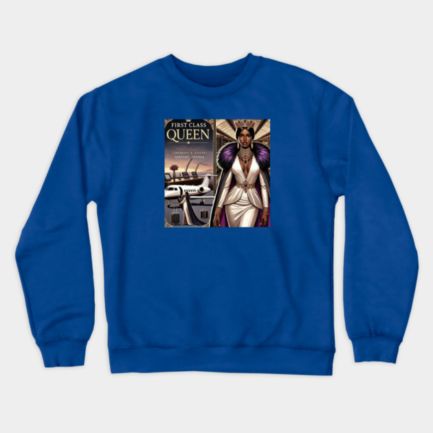 First Class Queen Crewneck Sweatshirt by FirstClassQueen