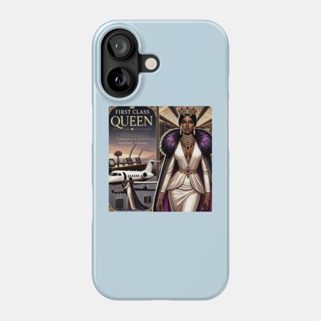 First Class Queen Phone Case by FirstClassQueen