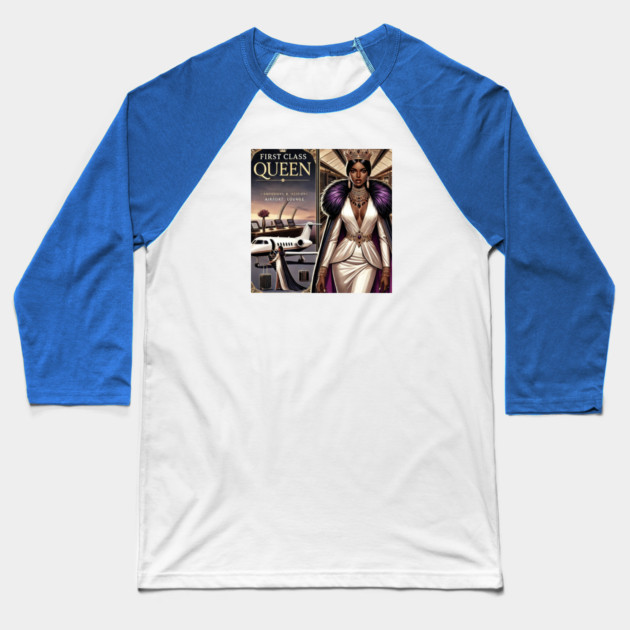 First Class Queen Baseball T-Shirt by FirstClassQueen