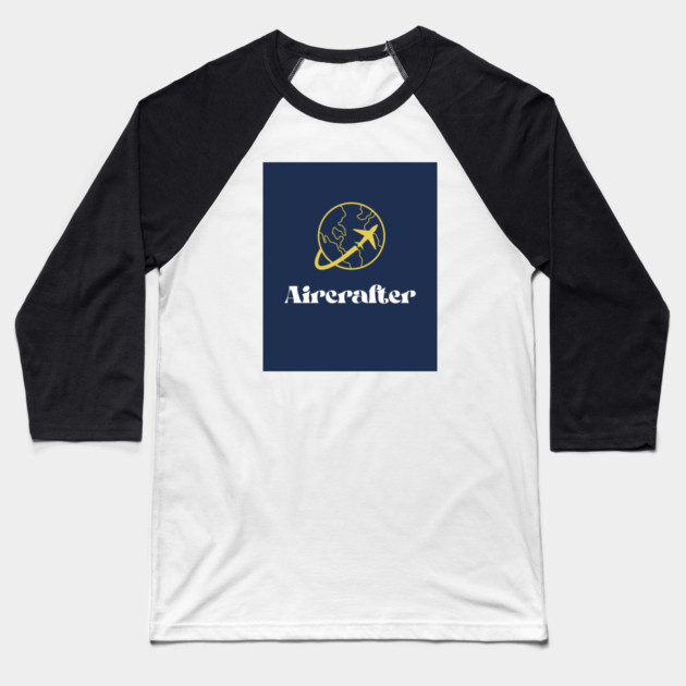 Aircrafter Baseball T-Shirt by FirstClassQueen