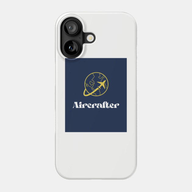Aircrafter Phone Case by FirstClassQueen
