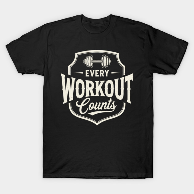 Every Workout Counts T-Shirt by enrynz