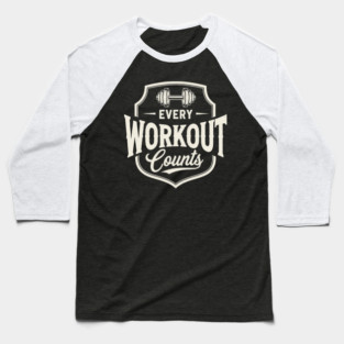 Every Workout Counts Baseball T-Shirt