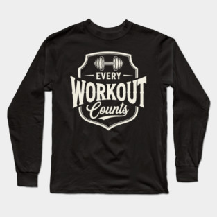 Every Workout Counts Long Sleeve T-Shirt