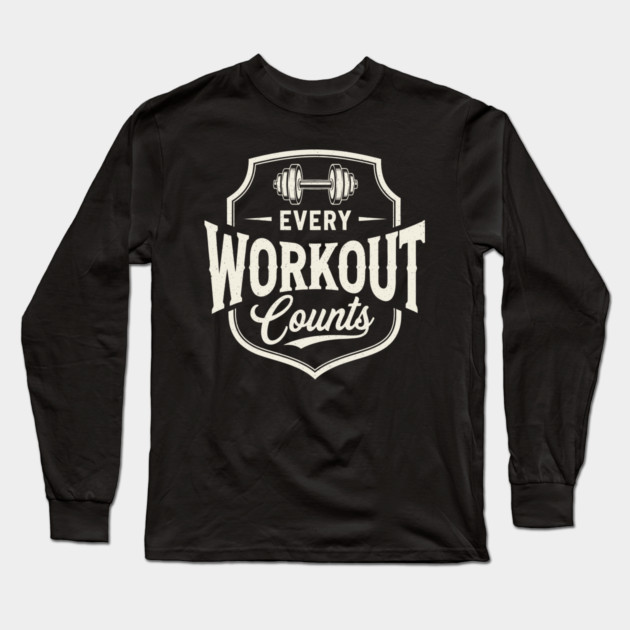 Every Workout Counts Long Sleeve T-Shirt by enrynz