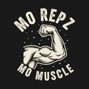 Mo Repz Mo Muscle T-Shirt