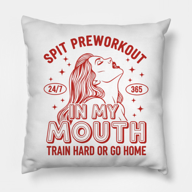 Spit Preworkout in my Mouth Pillow by enrynz