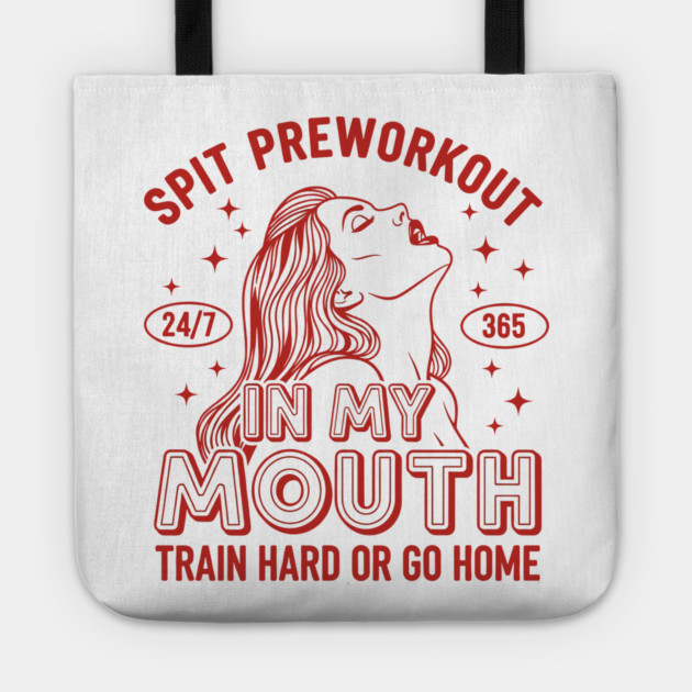 Spit Preworkout in my Mouth Tote by enrynz