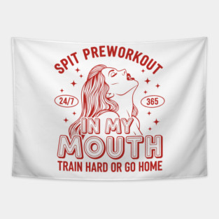 Spit Preworkout in my Mouth Tapestry