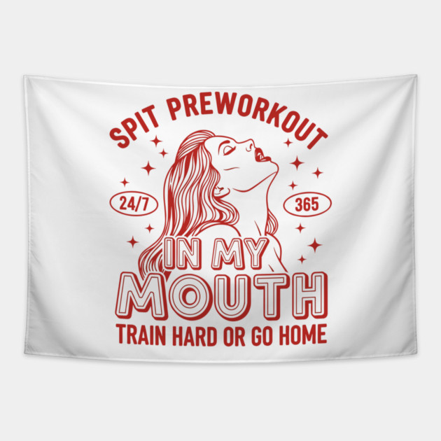 Spit Preworkout in my Mouth Tapestry by enrynz