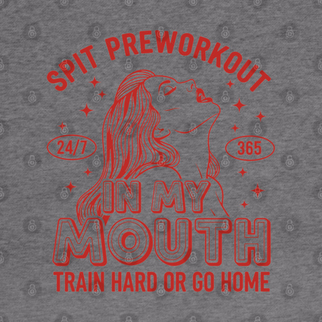 Spit Preworkout in my Mouth by enrynz