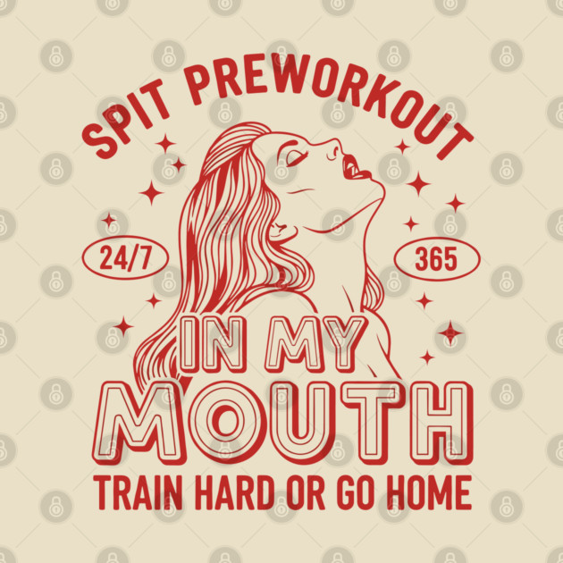 Spit Preworkout in my Mouth by enrynz