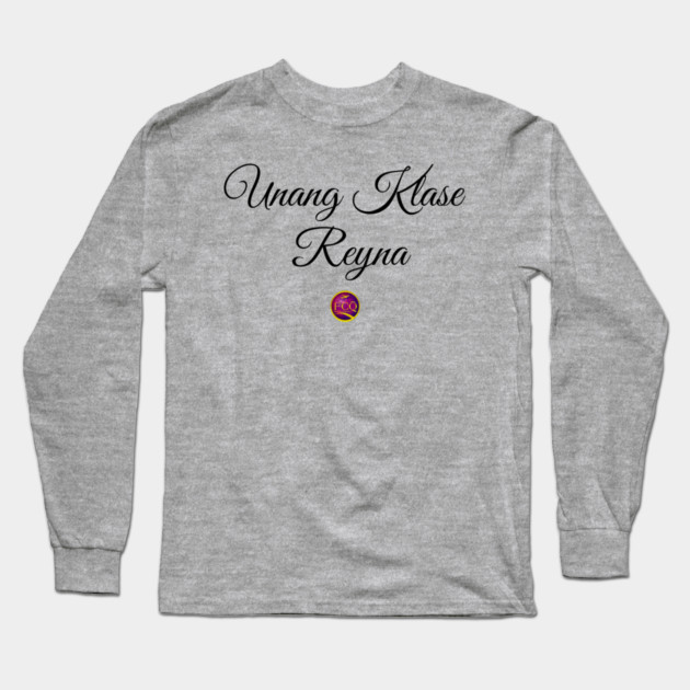 First Class Queen in Tagalog Long Sleeve T-Shirt by FirstClassQueen