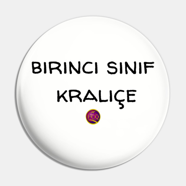 First Class Queen in Turkish Pin by FirstClassQueen