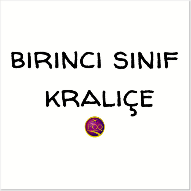 First Class Queen in Turkish Wall Art by FirstClassQueen