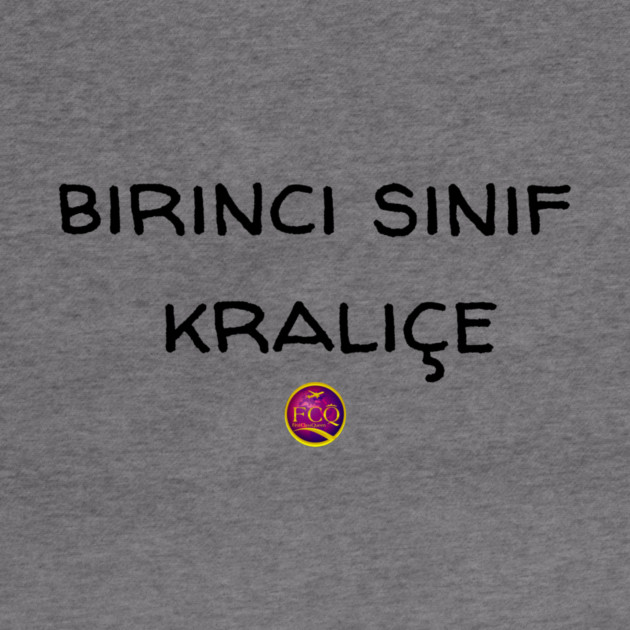 First Class Queen in Turkish by FirstClassQueen