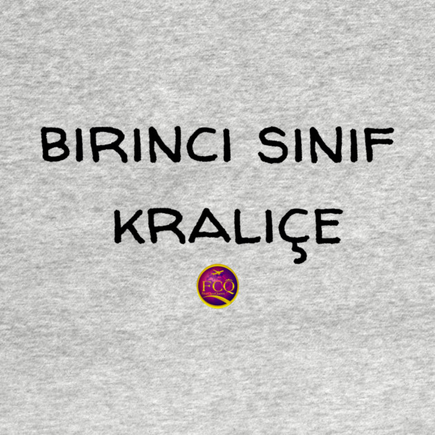 First Class Queen in Turkish by FirstClassQueen