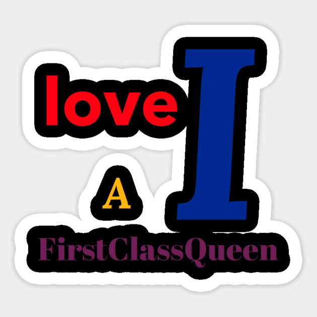 I Love A FirstClassQueen Sticker by FirstClassQueen