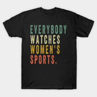 Everyone Is Watching, Watches So Many Women's All Sports 62 T-Shirt
