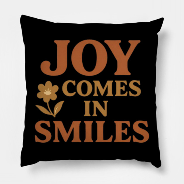 Joy comes in smiles, positive quote Pillow by Patience's Store
