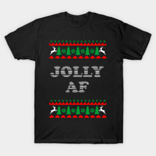 Jolly AF Ugly Sweater Cheeky Holiday Adult Humor T-Shirt