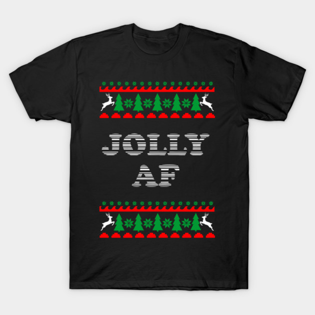 Jolly AF Ugly Sweater Cheeky Holiday Adult Humor T-Shirt by Anticorporati