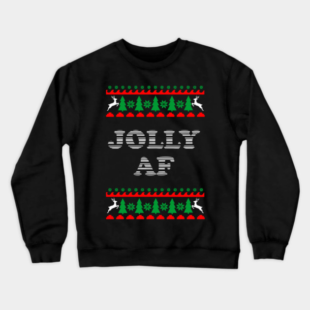 Jolly AF Ugly Sweater Cheeky Holiday Adult Humor Crewneck Sweatshirt by Anticorporati