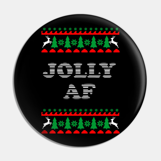 Jolly AF Ugly Sweater Cheeky Holiday Adult Humor Pin by Anticorporati
