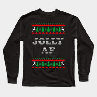Jolly AF Ugly Sweater Cheeky Holiday Adult Humor Long Sleeve T-Shirt
