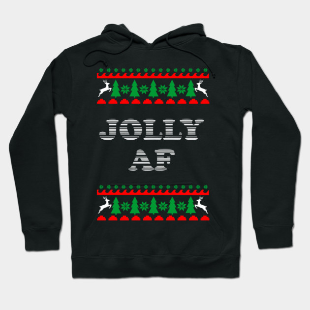 Jolly AF Ugly Sweater Cheeky Holiday Adult Humor Hoodie by Anticorporati