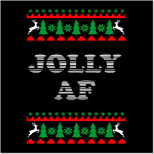 Jolly AF Ugly Sweater Cheeky Holiday Adult Humor Posters and Art