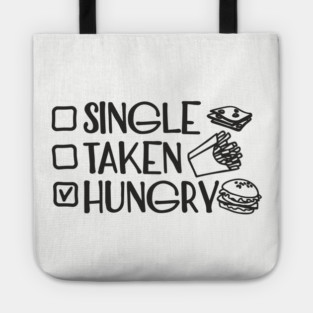 Single Taken Hungry Food Lover Anti Romantic Sarcasm Tote