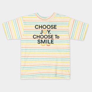 Choose joy choose smile, positive vibes Kids T-Shirt