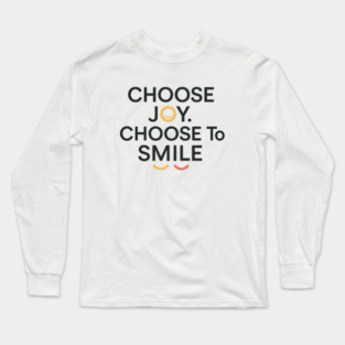 Choose joy choose smile, positive vibes Long Sleeve T-Shirt