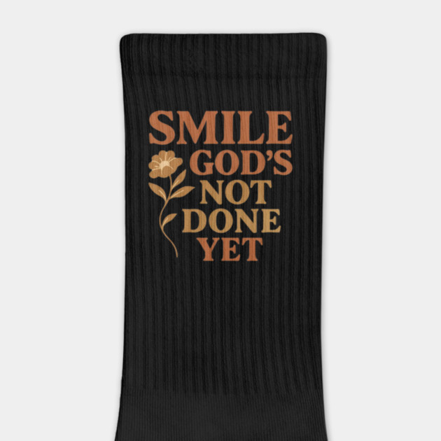 Smile God's not done yet, positive vibes by Patience's Store