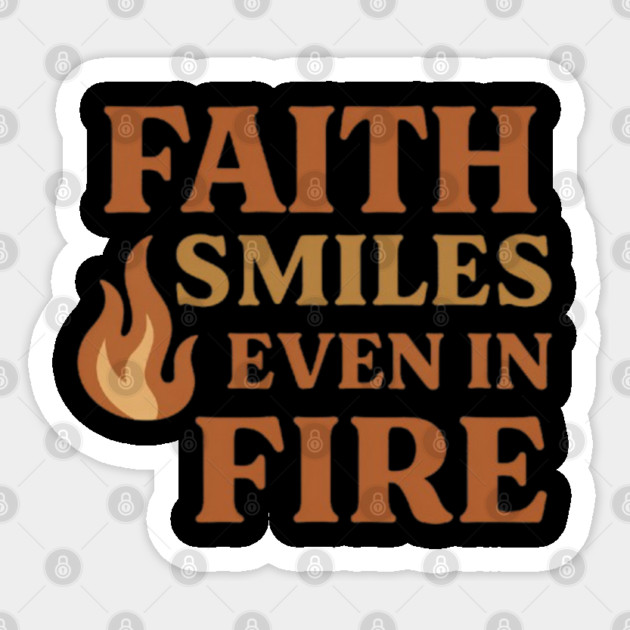 Faith smiles even in fire, positive thinking Sticker by Smiletitude
