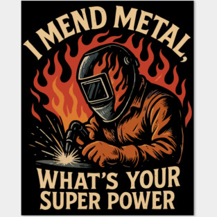 Funny welder gift, Funny welding joke, welder dad, "I mend metal, what's your super power " Posters and Art