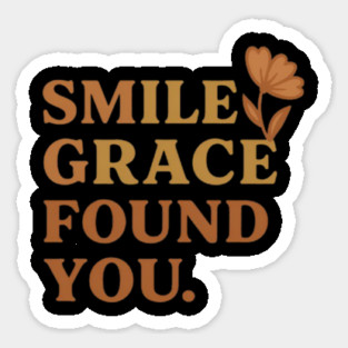 Smile grace found you, faithful quote Magnet