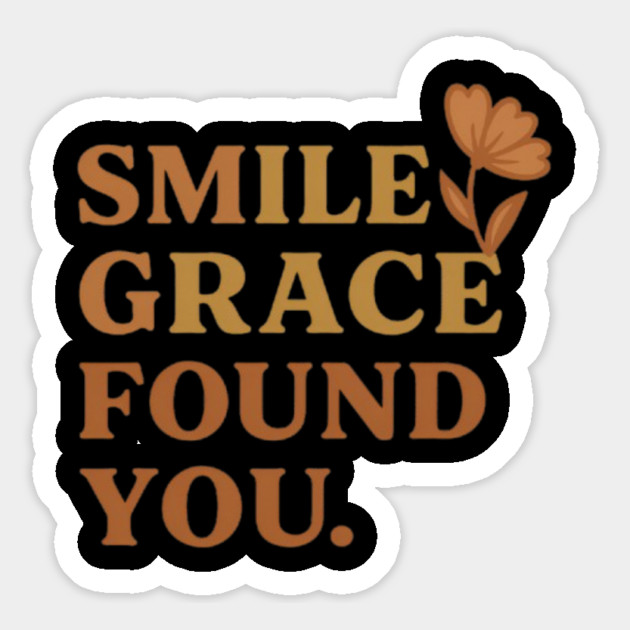 Smile grace found you, faithful quote Magnet by Smiletitude