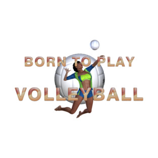 Born to Play Volleyball T-Shirt