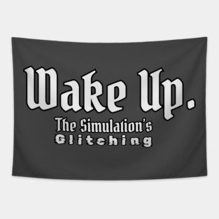 Wake Up - The Simulation’s Glitching T-Shirt Tapestry