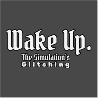 Wake Up - The Simulation’s Glitching T-Shirt Posters and Art